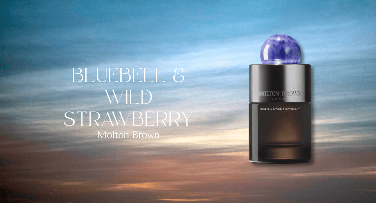 Bluebell & Wild Strawberry by Molton Brown: A Fragrance Review