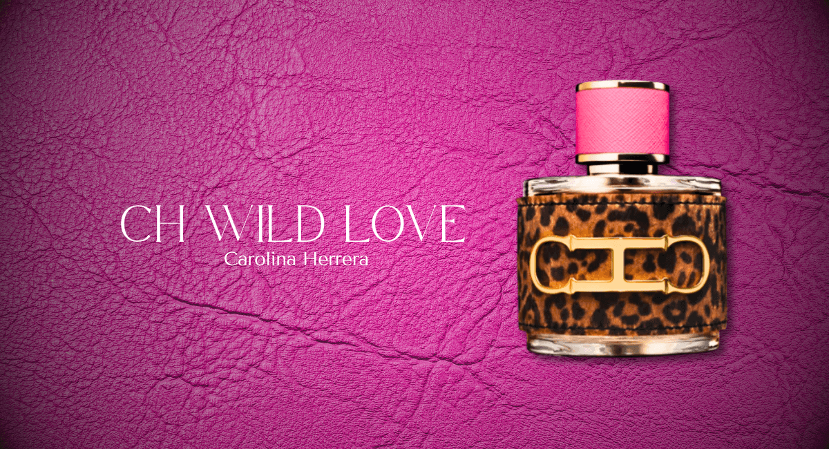 CH Wild Love by Carolina Herrera: An In-Depth Review of This Alluring Women’s Fragrance