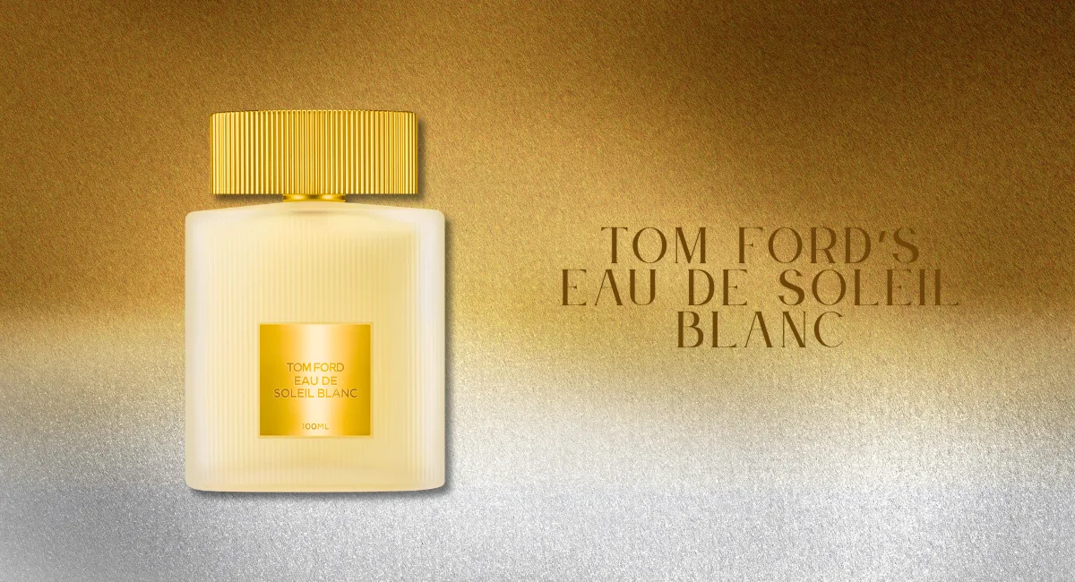 Tom Ford’s Eau de Soleil Blanc